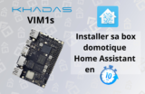 Découverte du Khadas VIM1s: l’alternative parfaite au RPI pour réaliser une box domotique Home Assistant à moins de 75€ en 10min !